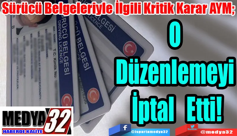Sürücü Belgeleriyle İlgili Kritik Karar AYM;  O Düzenlemeyi İptal Etti!