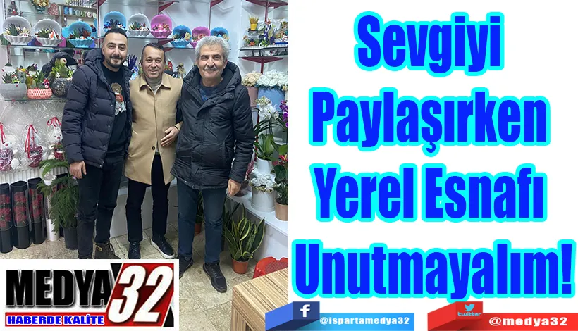 Sevgiyi Paylaşırken Yerel  Esnafı Unutmayalım!