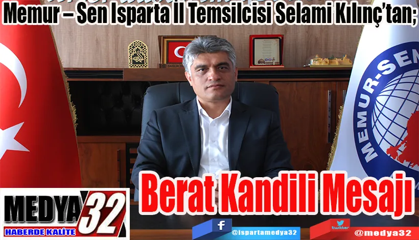 Memur – Sen Isparta İl Temsilcisi Selami Kılınç’tan; Berat  Kandili  Mesajı