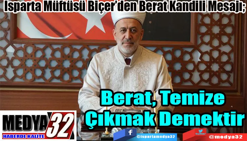 Isparta Müftüsü Biçer’den Berat Kandili Mesajı;  Berat, Temize  Çıkmak Demektir