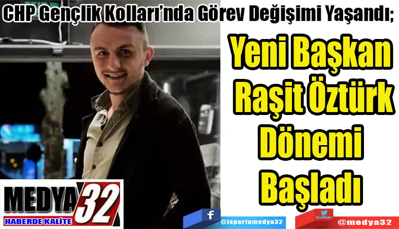 CHP Gençlik Kolları’nda Görev Değişimi Yaşandı;  Yeni Başkan Raşit Öztürk