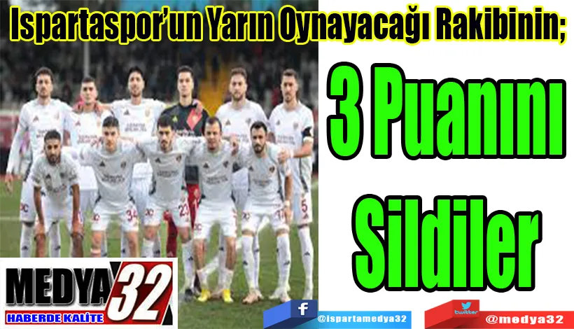 Ispartaspor’un Yarın Oynayacağı Rakibinin;  3 Puanını Sildiler 