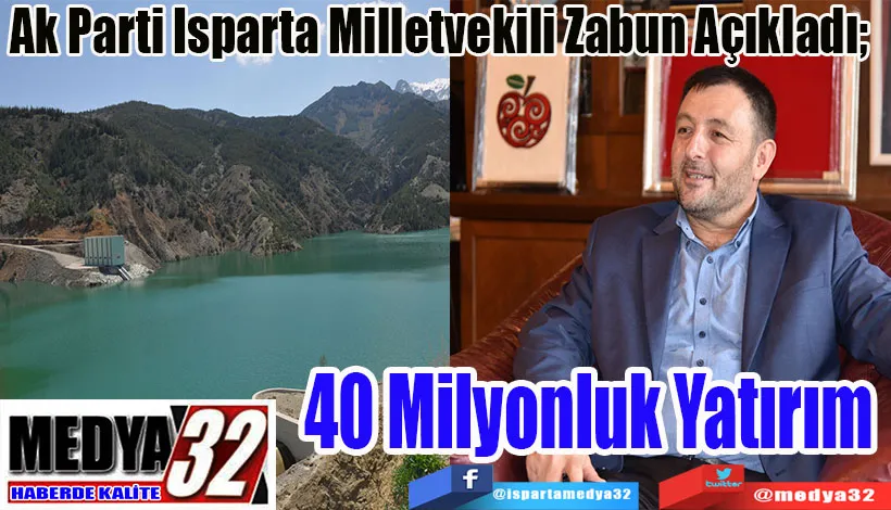 Ak Parti Isparta Milletvekili Zabun Açıkladı;  40 Milyonluk Yatırım 