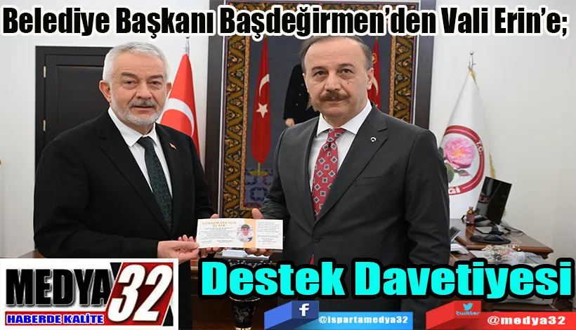 Belediye Başkanı Başdeğirmen’den Vali Erin’e;  Destek Davetiyesi