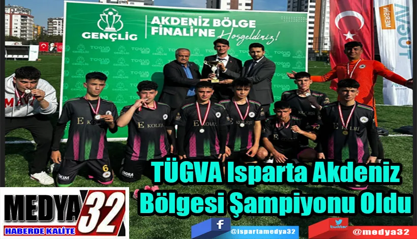 TÜGVA Isparta Akdeniz Bölgesi Şampiyonu Oldu