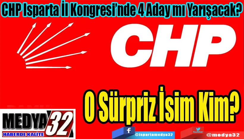CHP Isparta İl Kongresi’nde 4 Aday mı Yarışacak? O Sürpriz  İsim Kim? 