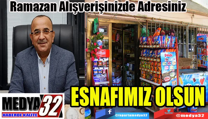 Ramazan Alışverişinizde Adresiniz  ESNAFIMIZ OLSUN    