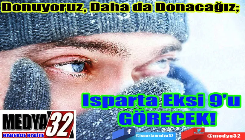 Donuyoruz, Daha da Donacağız;  Isparta Eksi 9’u Görecek!