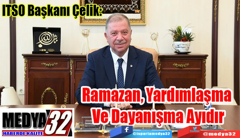 ITSO Başkanı Çelı̇k:  Ramazan, Yardımlaşma  Ve Dayanışma Ayıdır