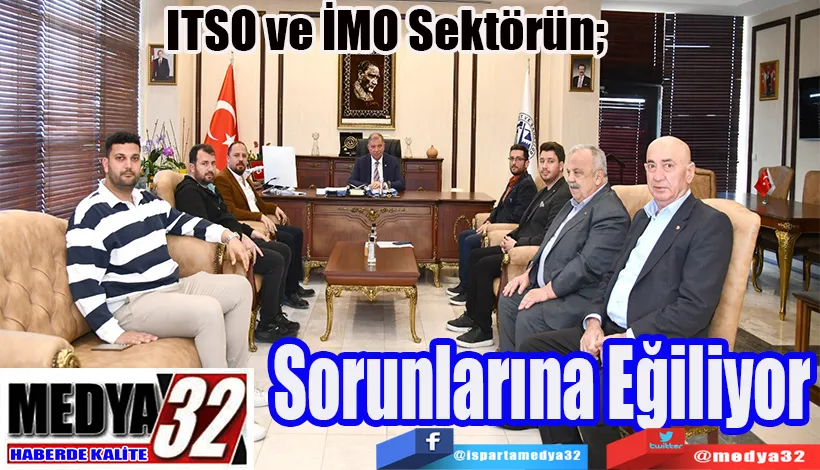 ITSO ve İMO Sektörün;  Sorunlarına Eğiliyor