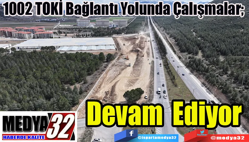 1002 TOKİ Bağlantı Yolunda Çalışmalar;  Devam Ediyor 