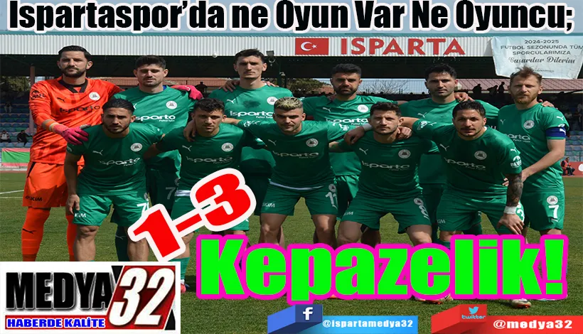 Ispartaspor’da ne Oyun Var Ne Oyuncu;  Kepazelik! 