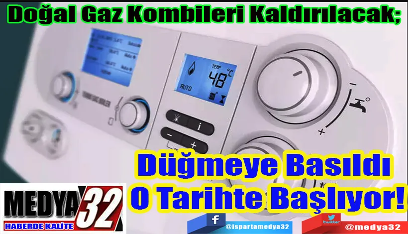 Doğal Gaz Kombileri Kaldırılacak;  Düğmeye Basıldı  O Tarihte Başlıyor!
