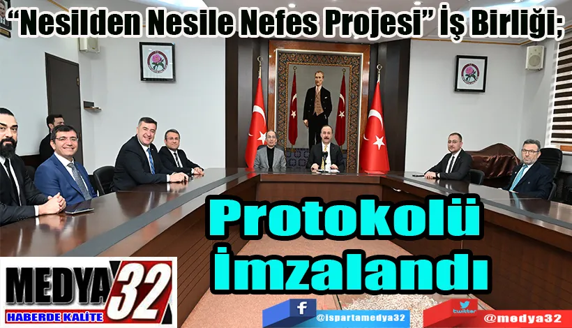“Nesilden Nesile Nefes Projesi” İş Birliği;  Protokolü İmzalandı