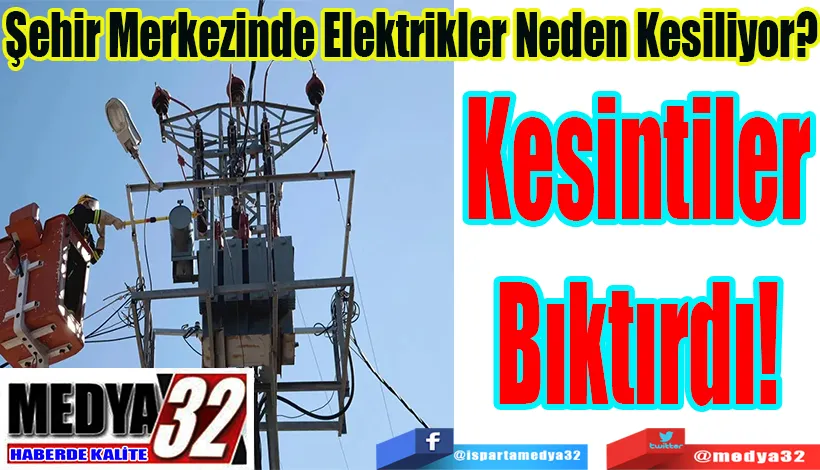 Şehir Merkezinde Elektrikler Neden Kesiliyor? Kesintiler Bıktırdı! 
