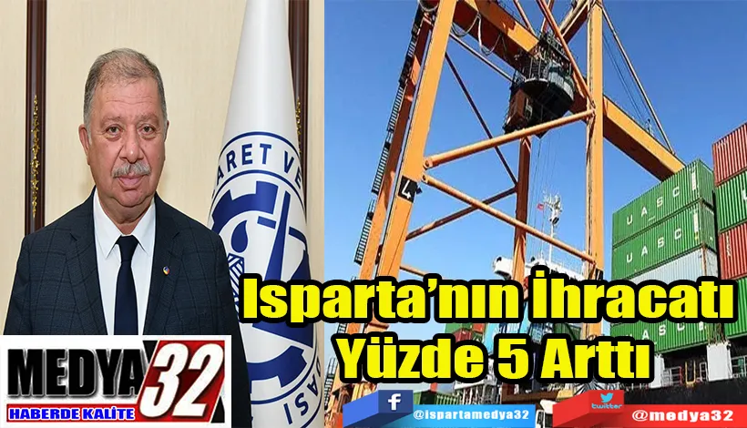 Isparta’nın İhracatı  Yüzde 5 Arttı