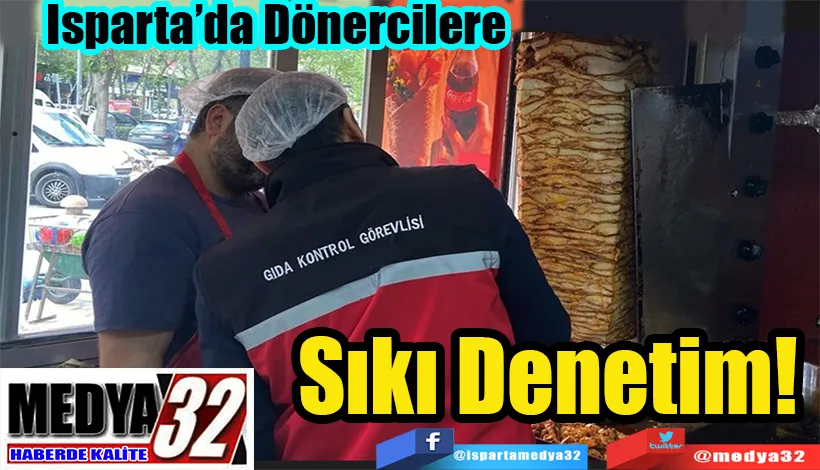 Isparta’da Dönercilere  Sıkı Denetim! 