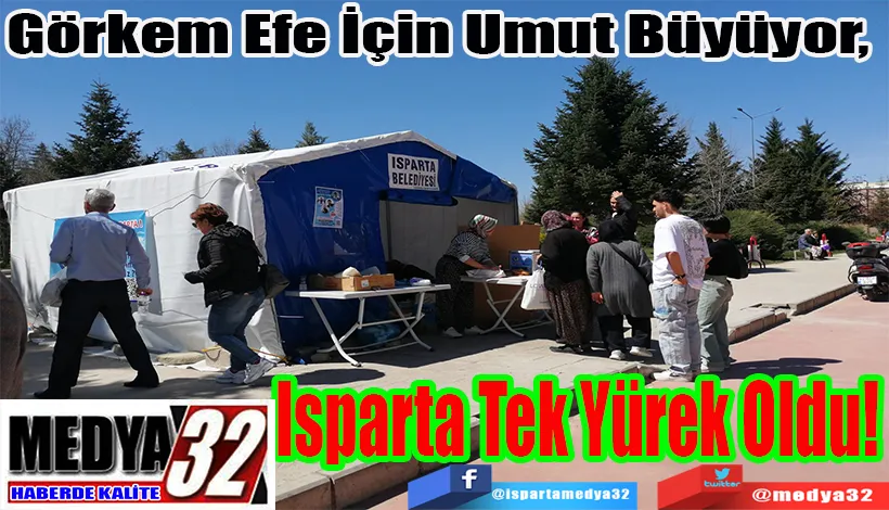 Görkem Efe İçin Umut Büyüyor,  Isparta Tek Yürek Oldu!