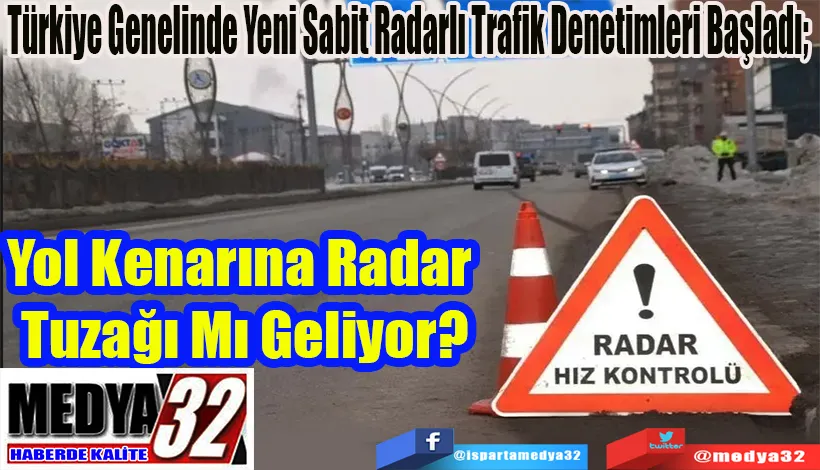 Türkiye Genelinde Yeni Sabit Radarlı Trafik Denetimleri Başladı;  Yol Kenarına Radar  Tuzağı Mı Geliyor?