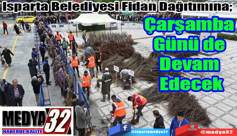 Isparta Belediyesi Fidan Dağıtımına;  Çarşamba Günü de  Devam Edecek
