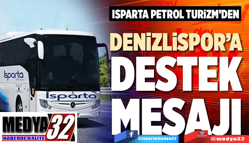 Isparta Petrol Turizm’den Denizlispor’a;  Destek Mesajı