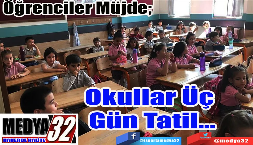 Öğrenciler Müjde;  Okullar Üç  Gün Tatil…