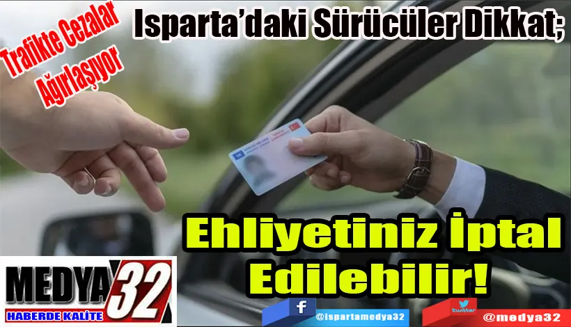  Trafikte Cezalar Ağırlaşıyor Isparta’daki Sürücüler Dikkat;  Ehliyetiniz İptal Edilebilir! 