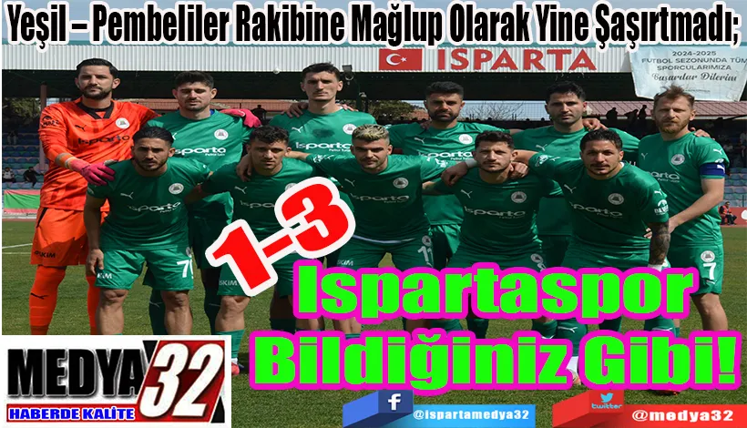 Yeşil – Pembeliler Rakibine Mağlup Olarak Yine Şaşırtmadı;  Ispartaspor Bildiğiniz Gibi! 