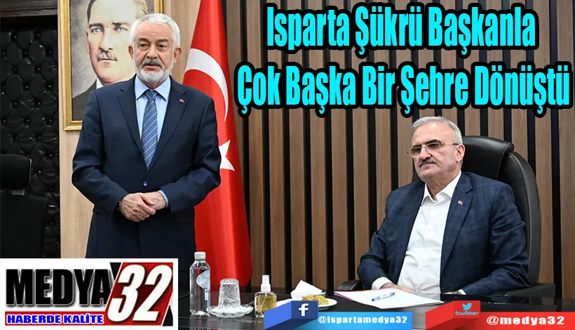İçişleri Bakan Yardımcısı Karaloğlu: Isparta Şükrü Başkanla  Çok Başka Bir Şehre Dönüştü