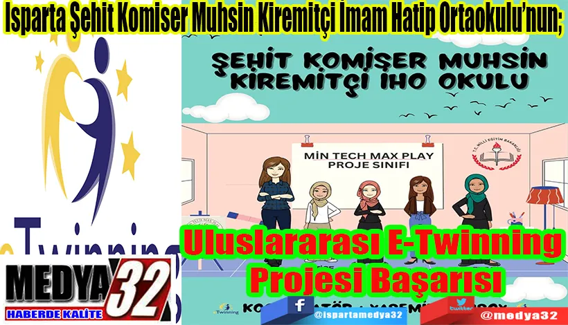 Isparta Şehit Komiser Muhsin Kiremitçi İmam Hatip Ortaokulu’nun;  Uluslararası  E-Twinning Projesi  Başarısı 