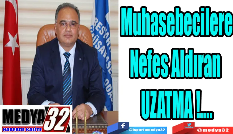 Muhasebecilere  Nefes Aldıran  UZATMA!...