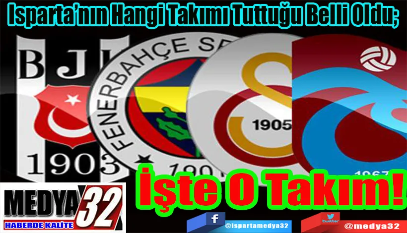Isparta’nın Hangi Takımı Tuttuğu Belli Oldu;  İşte O Takım!