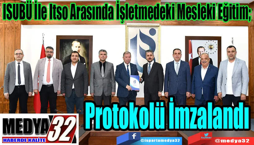 ISUBÜ İle Itso Arasında İşletmedeki Mesleki Eğitim;   Protokolü İmzalandı