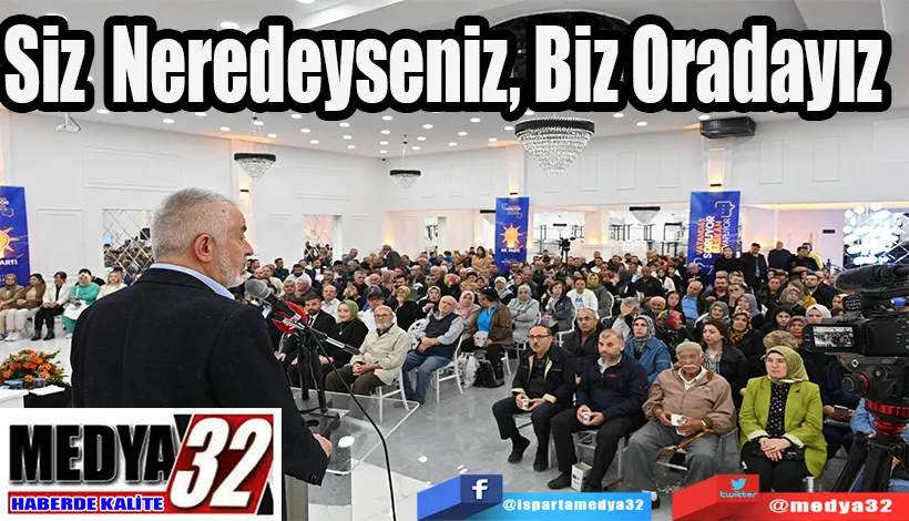 Siz Neredeyseniz, Biz Oradayız 