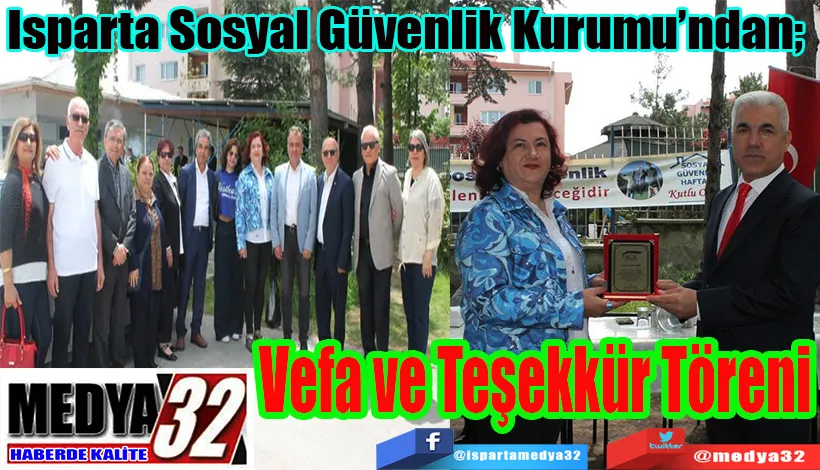 Isparta Sosyal Güvenlik Kurumu’ndan;  Vefa ve Teşekkür Töreni