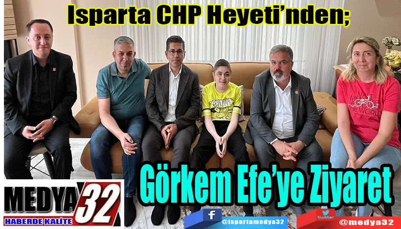Isparta CHP Heyeti’nden;  Görkem Efe’ye Ziyaret 