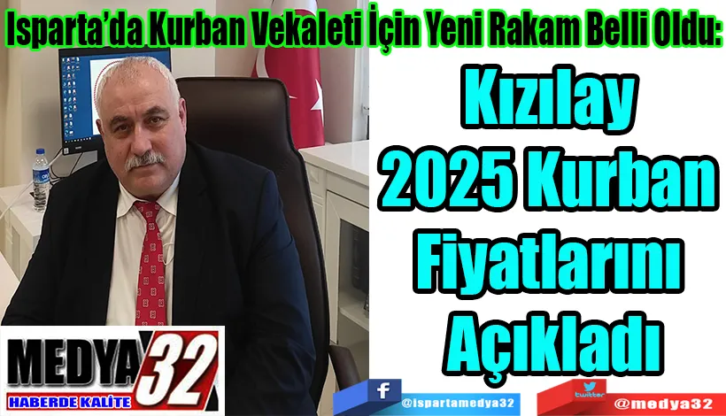Isparta’da Kurban Vekaleti İçin Yeni Rakam Belli Oldu: Kızılay 2025 Kurban  Fiyatlarını Açıkladı