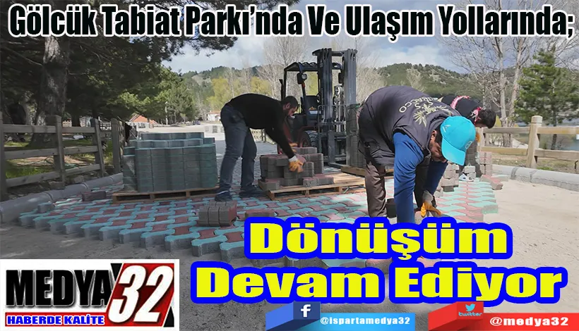  Gölcük Tabiat Parkı’nda Ve Ulaşım Yollarında;  Dönüşüm Devam Ediyor 