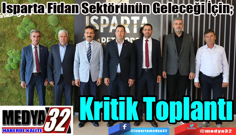 Isparta Fidan Sektörünün Geleceği İçin;  Kritik Toplantı