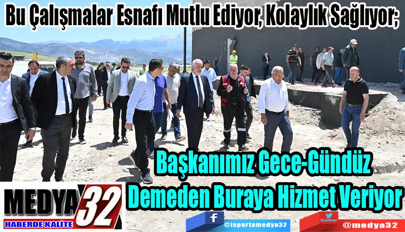 Bu Çalışmalar Esnafı Mutlu Ediyor, Kolaylık Sağlıyor;  Başkanımız Gece-Gündüz  Demeden Buraya Hizmet Veriyor 