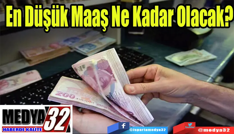 En Düşük Maaş  Ne Kadar Olacak?