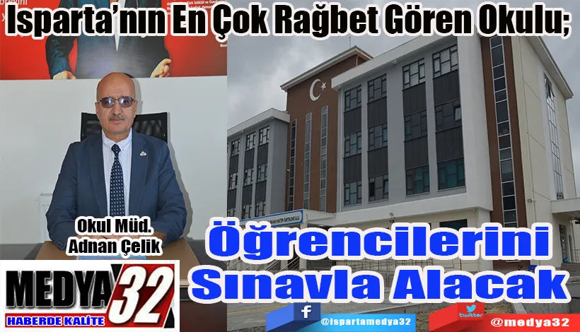  Isparta’nın En Çok Rağbet Gören Okulu;  Öğrencilerini  Sınavla Alacak 