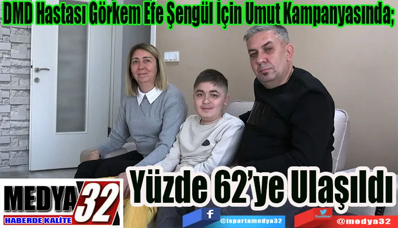 DMD Hastası Görkem Efe Şengül İçin Umut Kampanyasında;  Yüzde 62’ye Ulaşıldı
