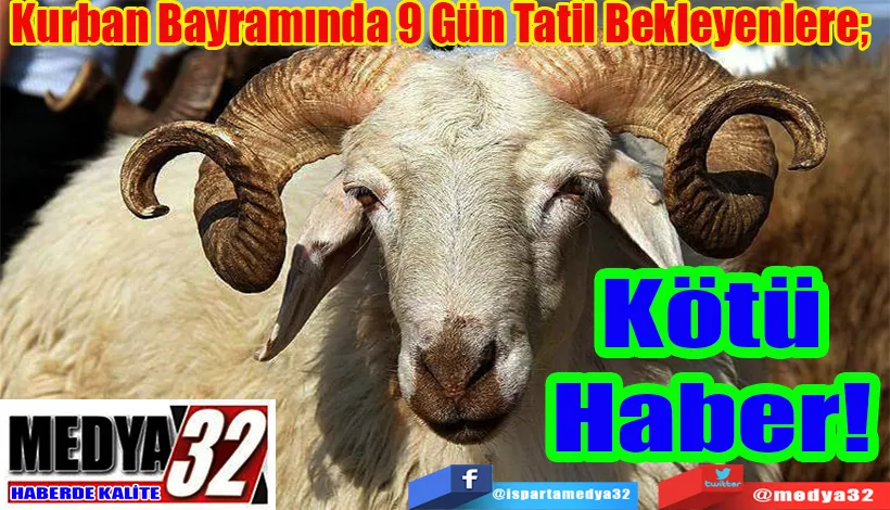  Kurban Bayramında 9 Gün Tatil Bekleyenlere;  Kötü Haber! 