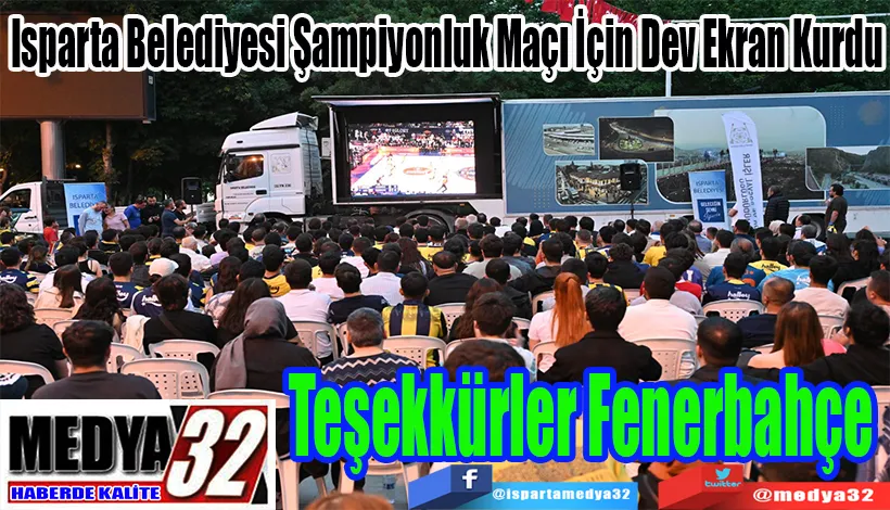 Isparta Belediyesi Şampiyonluk Maçı İçin Dev Ekran Kurdu Teşekkürler Fenerbahçe 
