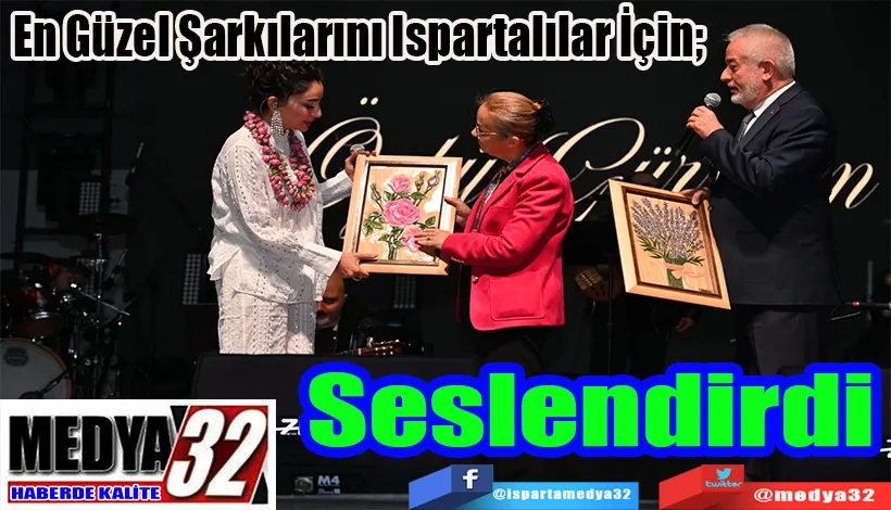 En Güzel Şarkılarını Ispartalılar İçin;  Seslendirdi