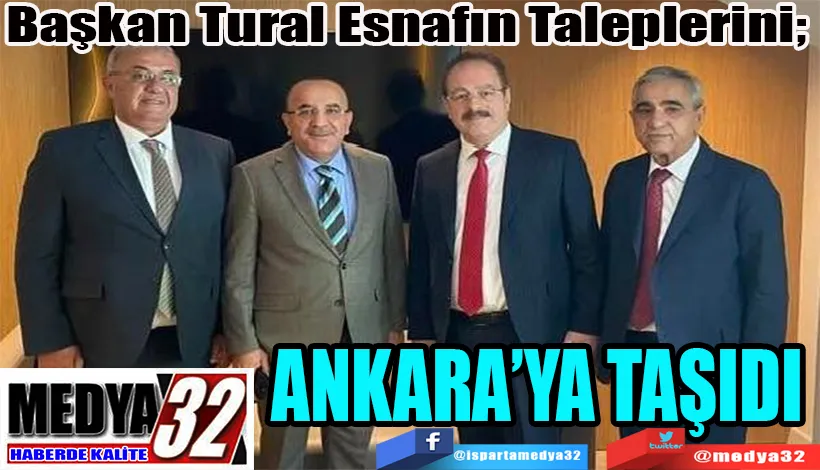 Başkan Tural Esnafın Taleplerini;  ANKARA’YA TAŞIDI     