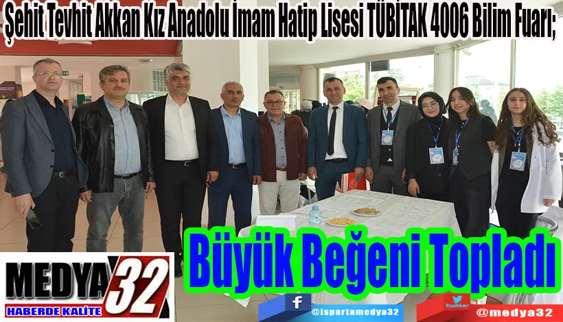 Şehit Tevhit Akkan Kız Anadolu İmam Hatip Lisesi TÜBİTAK 4006 Bilim Fuarı;  Büyük Beğeni Topladı