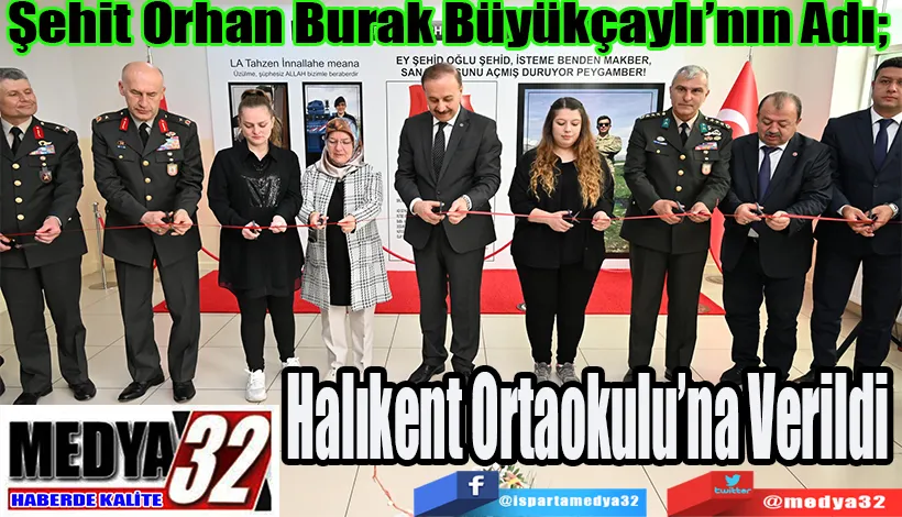 Şehit Orhan Burak Büyükçaylı’nın Adı;  Halıkent Ortaokulu’na Verildi