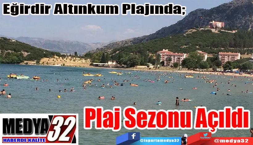  Eğirdir Altınkum Plajında;  Plaj Sezonu Açıldı